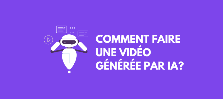 Comment faire une vidéo générée par IA